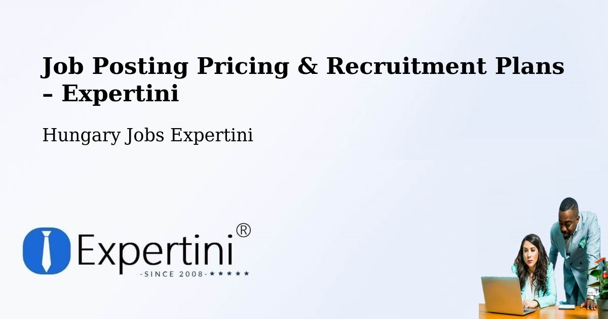 Job Posting Pricing & Recruitment Plans – Szomor - Szomor, Hungary Jobs Expertini
